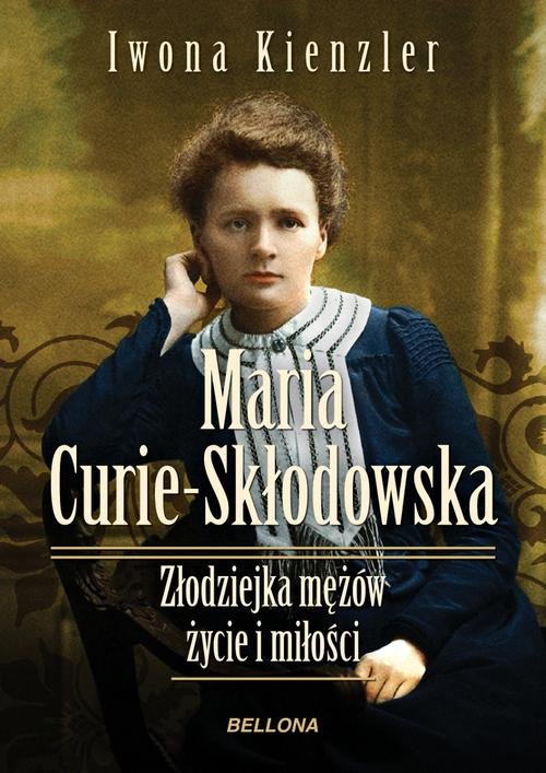 Image of Maria Skłodowska-Curie. Złodziejka mężów. Życie i miłości