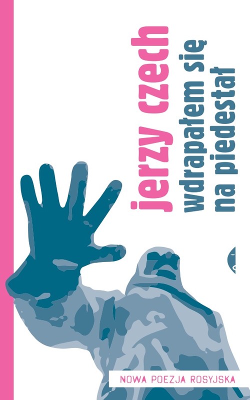 Image of Wdrapałem się na piedestał. Nowa poezja rosyjska