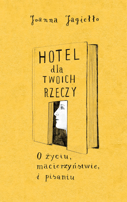 Image of Hotel dla twoich rzeczy. O życiu, macierzyństwie i pisaniu
