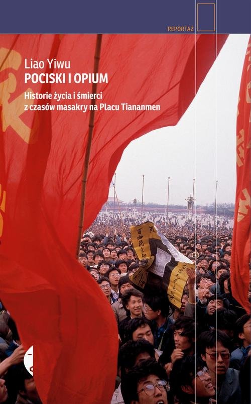 Image of Pociski i opium. Historie życia i śmierci z czasów masakry na placu Tiananmen