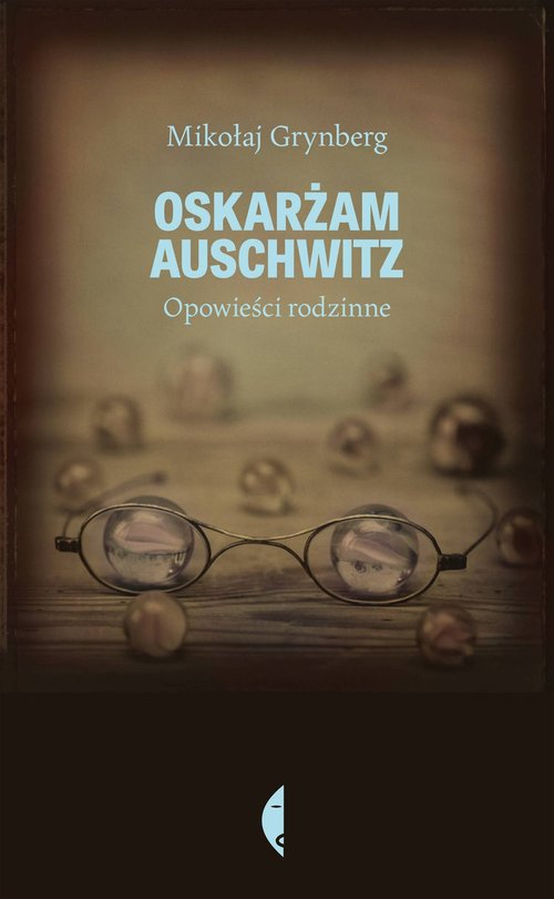 Image of Oskarżam Auschwitz. Opowieści rodzinne