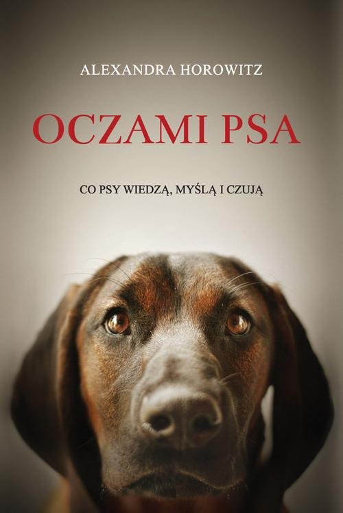 Image of Oczami psa. Co psy wiedzą, myślą i czują