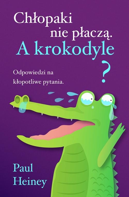 Image of Chłopaki nie płaczą. A krokodyle?