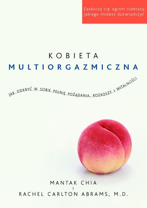 Image of Kobieta multiorgazmiczna. Jak odkryć w sobie pełnię pożądania, rozkoszy i witalności