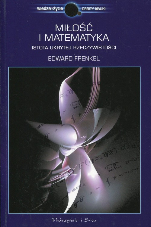 Image of Miłość i matematyka. Istota ukrytej rzeczywistości