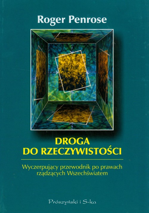 Image of Droga do rzeczywistości. Wyczerpujący przewodnik po prawach rządzących Wszechświatem