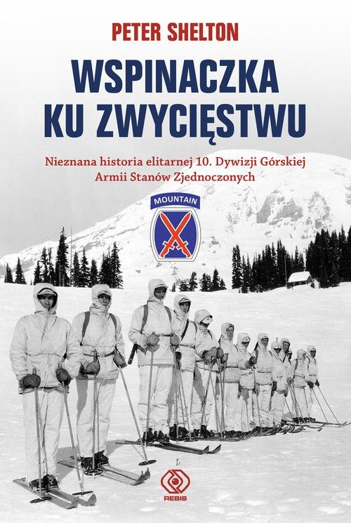 Image of Wspinaczka ku zwycięstwu. Nieznana historia elitarnej 10. Dywizji Górskiej Armii Stanów Zjednoczonych