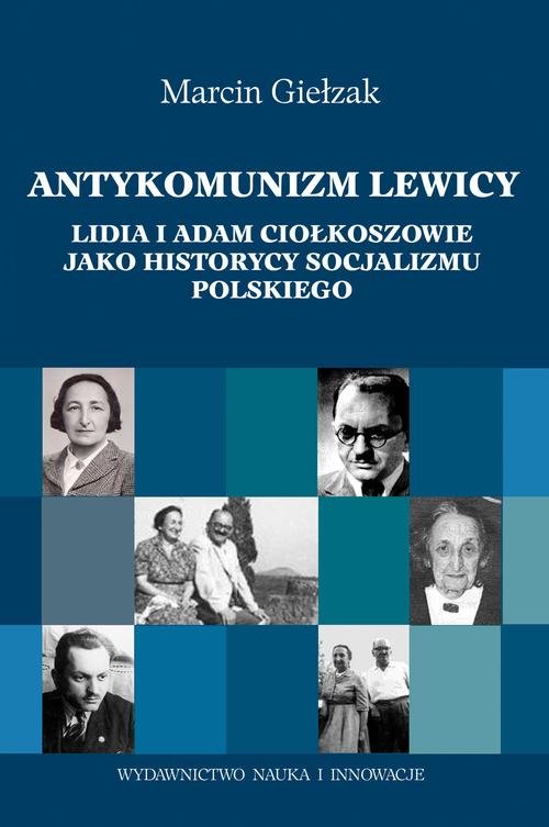 Image of Antykomuniści lewicy. Lidia i Adam Ciołkoszowie jako historycy socjalizmu polskiego