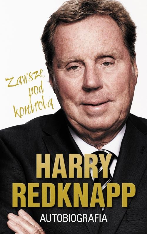 Image of Harry Redknapp. Autobiografia Zawsze pod kontrolą