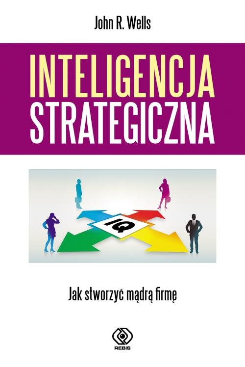 Image of Inteligencja strategiczna. Jak stworzyć mądrą firmę?