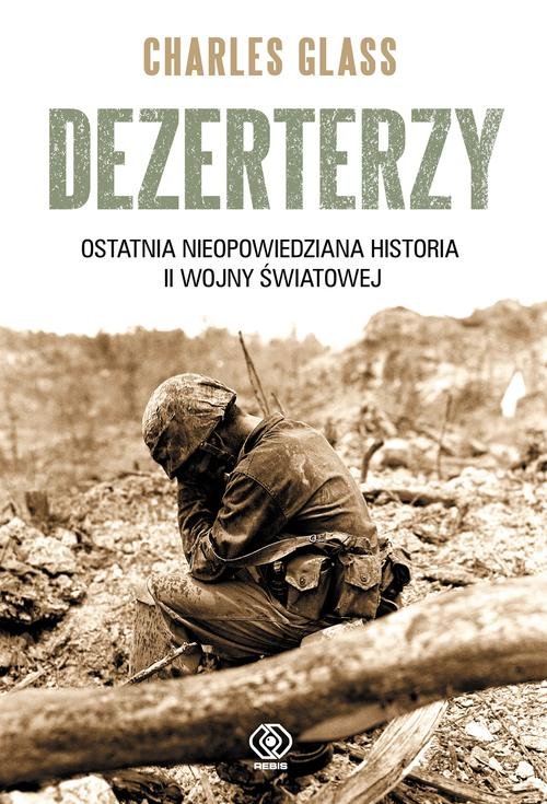 Image of Dezerterzy. Ostatnia nieopowiedziana historia II wojny światowej
