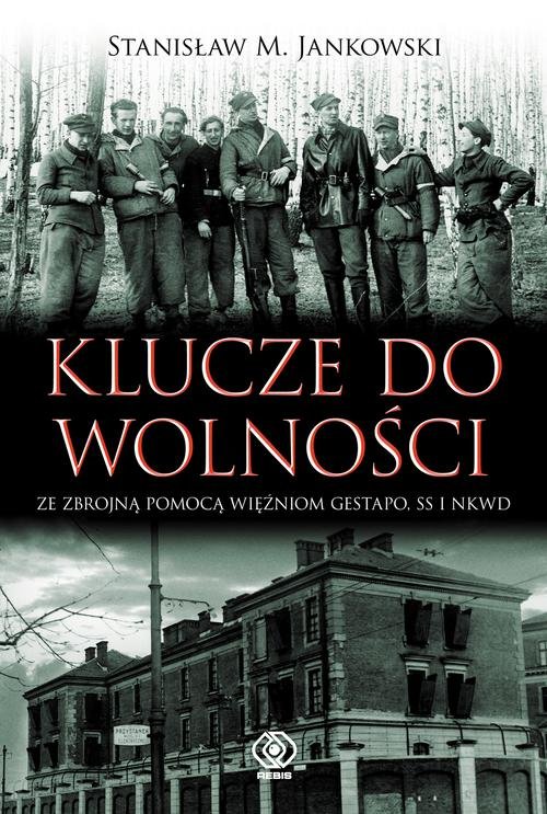 Image of Klucze do wolności. Ze zbrojną pomocą więźniom Gestapo, SS i NKWD