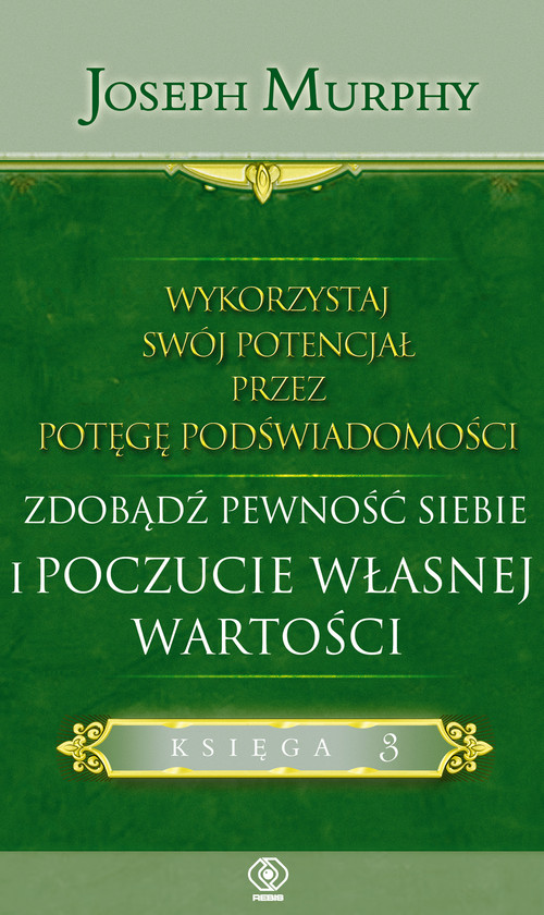 Image of Wykorzystaj swój potencjał przez potęgę podświadomości. Zdobądź pewność siebie i poczucie własnej wartości. Księga 3