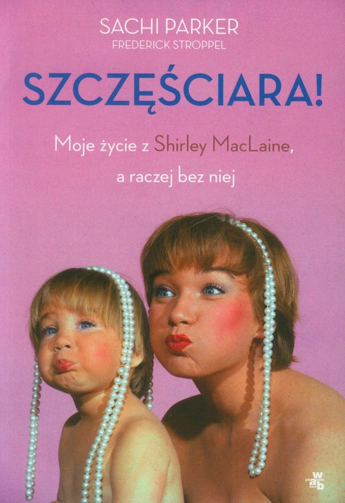 Image of Szczęściara! Moje życie z Shirley MacLaine, a raczej bez niej
