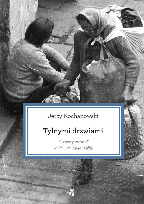 Image of Tylnymi drzwiami. Czarny rynek w Polsce 1944–1989