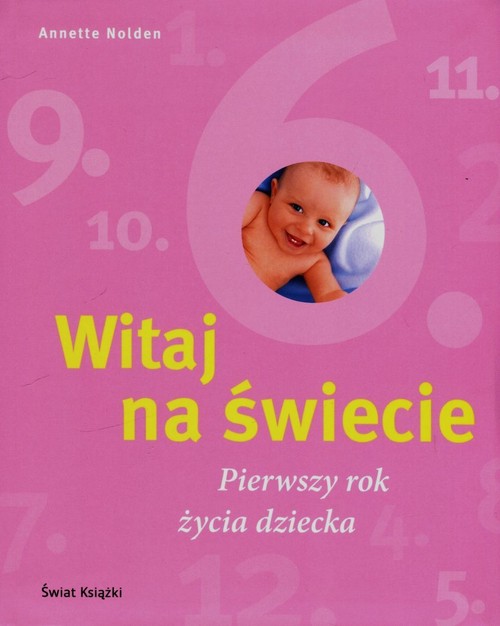 Image of Witaj na świecie. Pierwszy rok życia dziecka