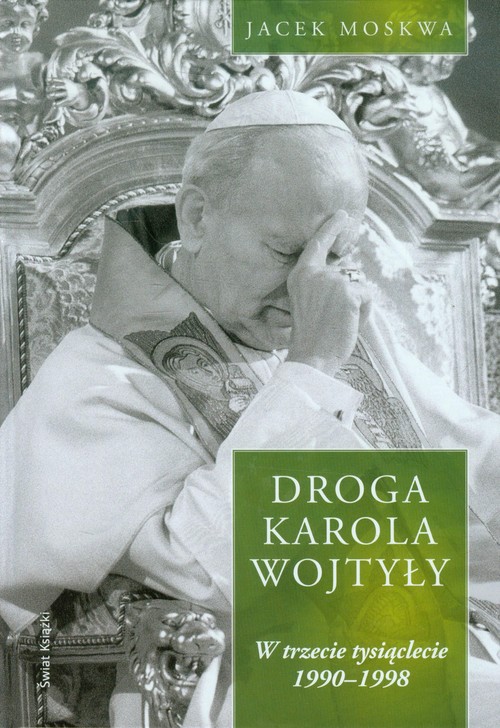 Image of Droga Karola Wojtyły Tom 3 W trzecie tysiąclecie 1990-1998