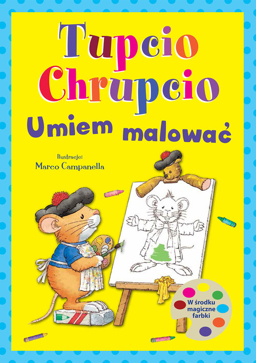 Image of Tupcio Chrupcio. Umiem malować