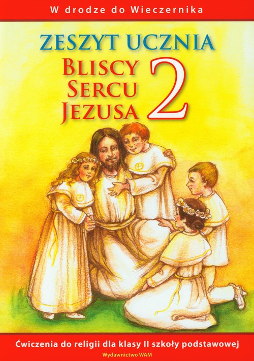 Image of Bliscy sercu Jezusa 2 Zeszyt ucznia W drodze do Wieczernika szkoła podstawowa