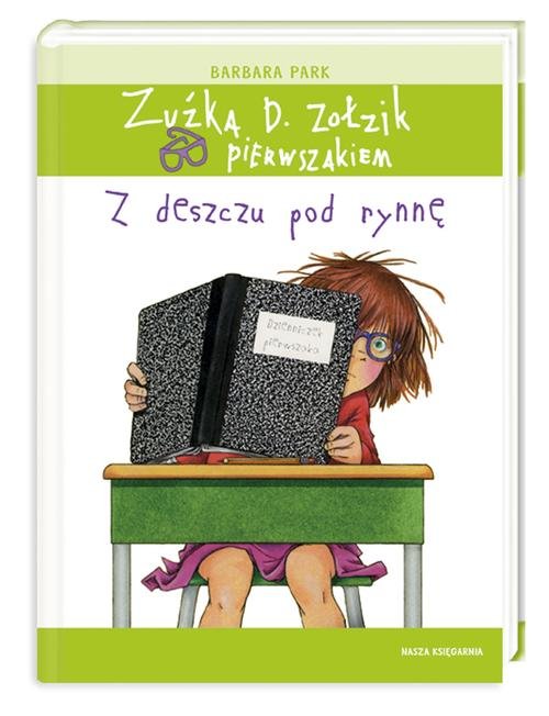 Image of Zuźka D. Zołzik pierwszakiem. Z deszczu pod rynnę