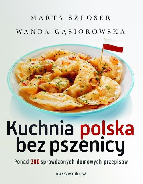 Image of Kuchnia polska bez pszenicy. Ponad 300 sprawdzonych