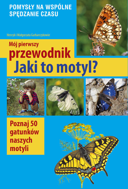 Image of Mój pierwszy przewodnik Jaki to motyl? Poznaj 50 gatunków naszych motyli