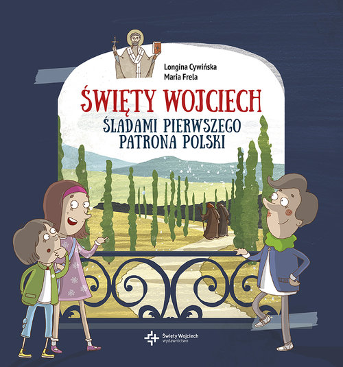 Image of Święty Wojciech Śladami pierwszego patrona Polski