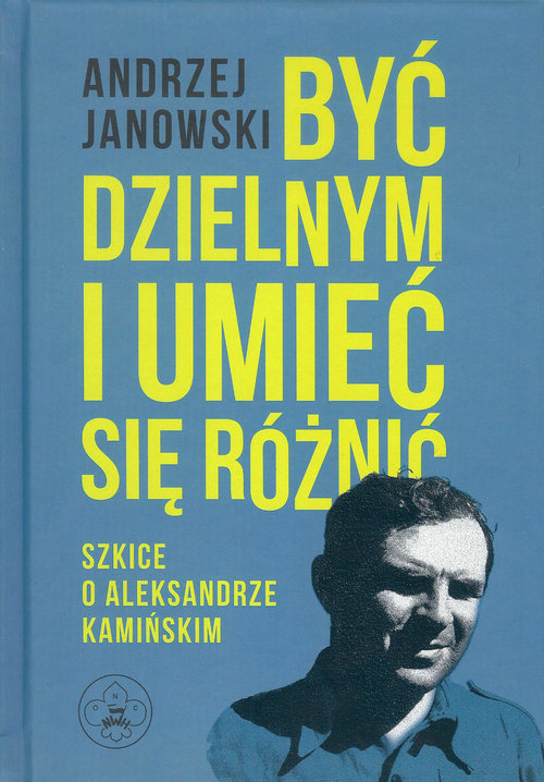 Image of Być dzielnym i umieć się różnić Szkice o A.Kamińskim