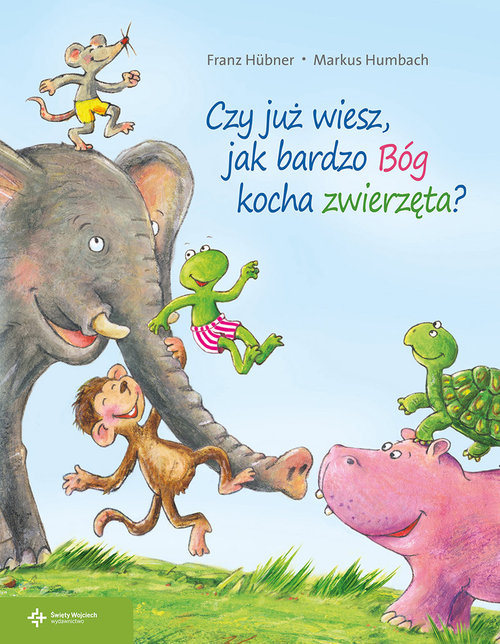 Image of Czy już wiesz jak bardzo Bóg kocha zwierzęta?