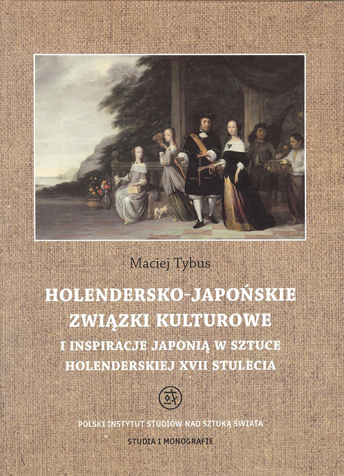 Image of Holendersko-japońskie związki kulturowe i inspiracje Japonią w sztuce holenderskiej XVII stulecia