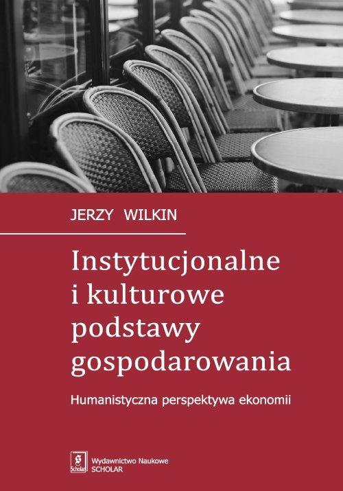 Image of Instytucjonalne i kulturowe podstawy gospodarowania Humanistyczna perspektywa ekonomii