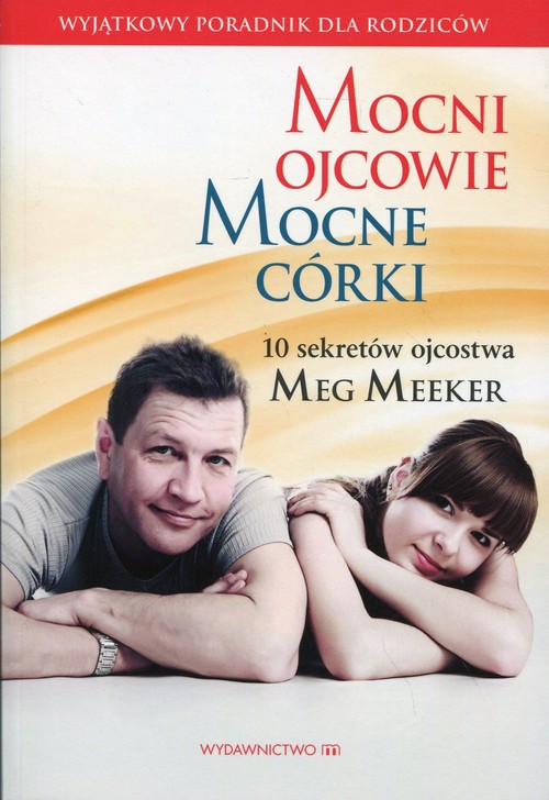 Image of Mocni ojcowie mocne córki 10 sekretów ojcostwa