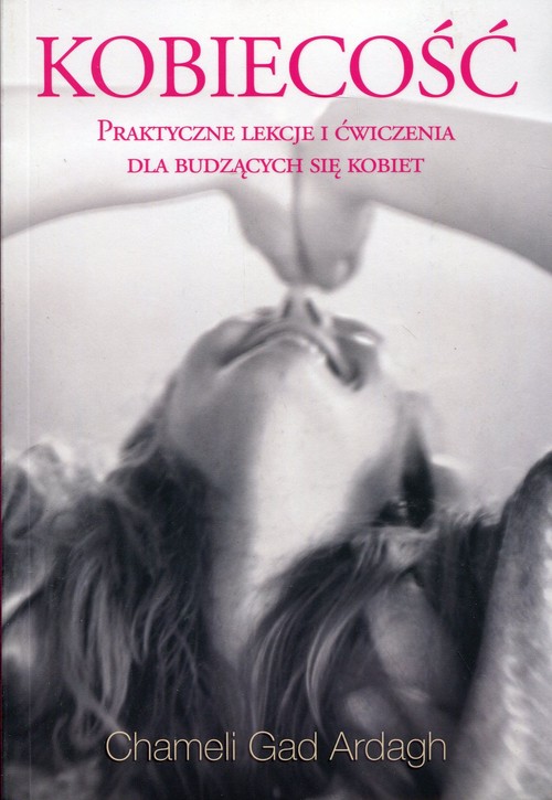 Image of Kobiecość Praktyczne lekcje i ćwiczenia dla budzących się kobiet