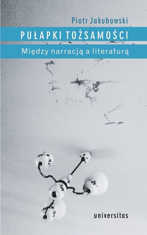 Image of Pułapki tożsamości Między narracją a literaturą