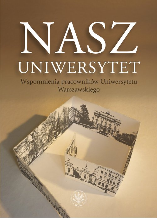 Image of Nasz Uniwersytet Wspomnienia pracowników Uniwersytetu Warszawskiego