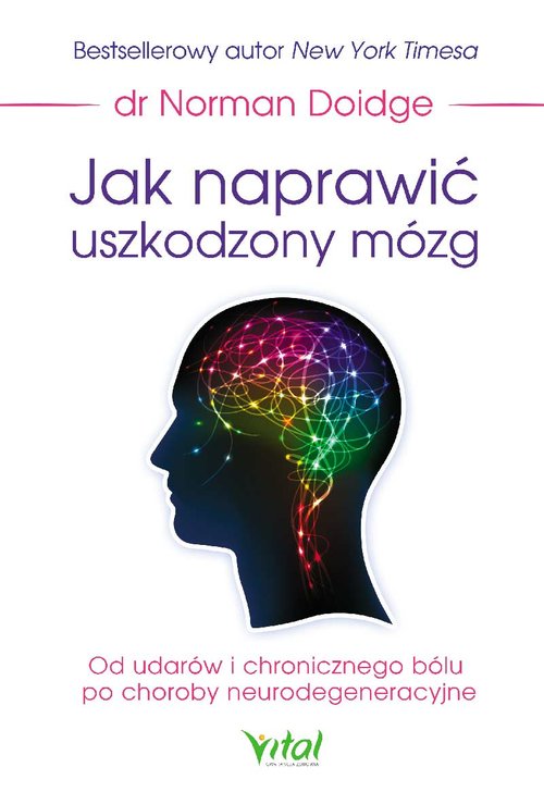 Image of Jak naprawić uszkodzony mózg Od udarów i chronicznego bólu po choroby neurodegeneracyjne