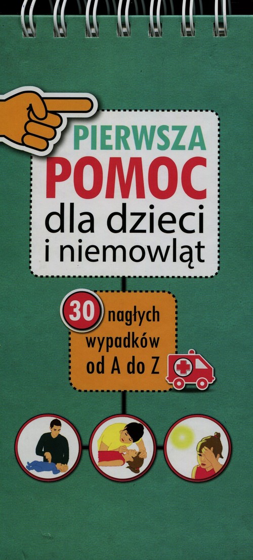 Image of Pierwsza Pomoc dla dzieci i niemowląt 30 nagłych wypadków od A do Z