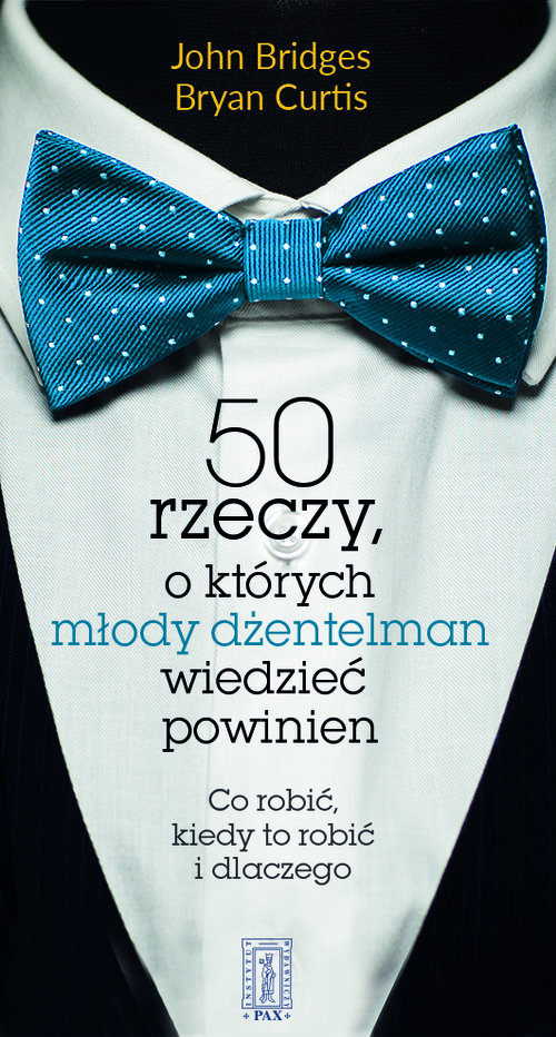 Image of 50 rzeczy, o których młody dżentelmen wiedzieć powinien Co robić, kiedy to robić i dlaczego