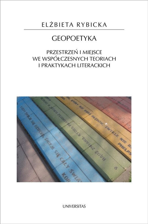 Image of Geopoetyka Przestrzeń i miejsce we współczesnych teoriach i praktykach literackich