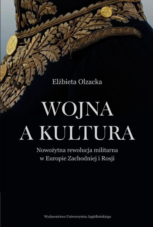 Image of Wojna a kultura Nowożytna rewolucja militarna w Europie Zachodniej i Rosji