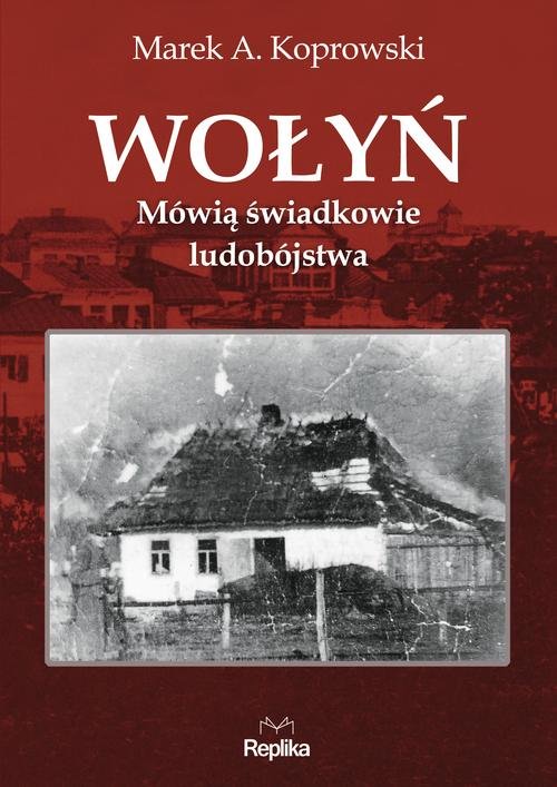 Image of Wołyń Mówią świadkowie ludobójstwa