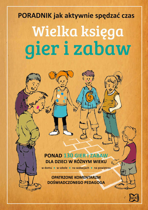 Image of Wielka księga gier i zabaw Poradnik, jak aktywnie spędzać czas