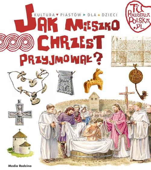 Image of Jak Mieszko chrzest przyjmował