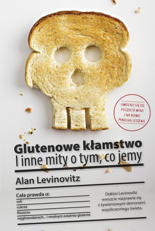 Image of Glutenowe kłamstwo I inne mity o tym, co jemy
