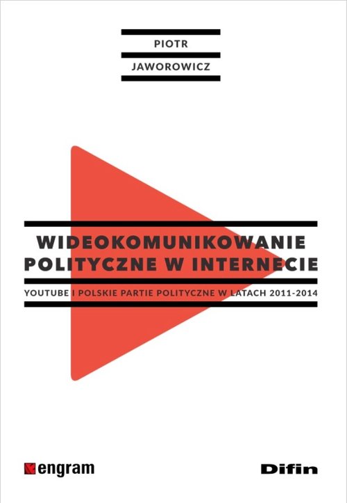 Image of Wideokomunikowanie polityczne w internecie Youtube i polskie partie polityczne w latach 2011-2014