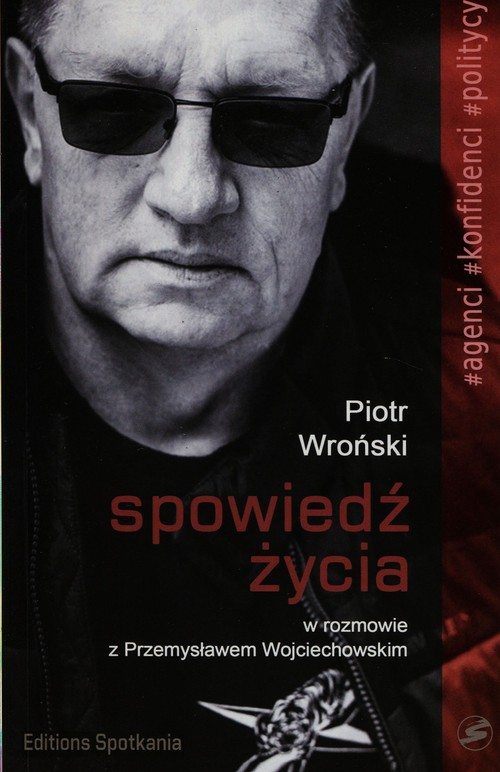 Image of Spowiedź życia Piotr Wroński w rozmowie z Przemysławem Wojciechowskim