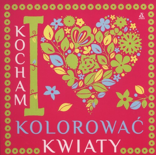 Image of Kocham kolorować kwiaty