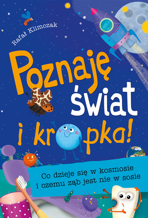 Image of Poznaję świat i kropka! Co dzieje się w kosmosie i czemu ząb jest nie w sosie