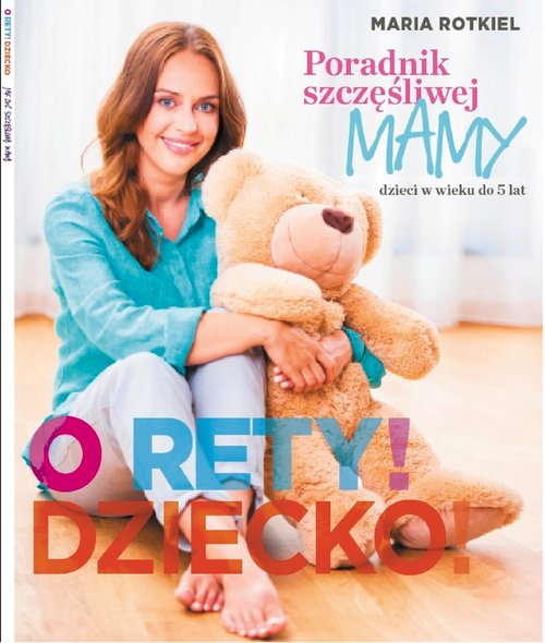 Image of O rety! Dziecko! Poradnik szczęśliwej mamy
