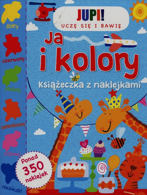 Image of Jupi! Uczę się i bawię Ja i kolory Książeczka z naklejkami